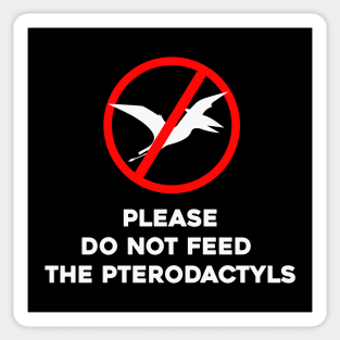 Please Do Not Feed The Pterodactyls Sticker